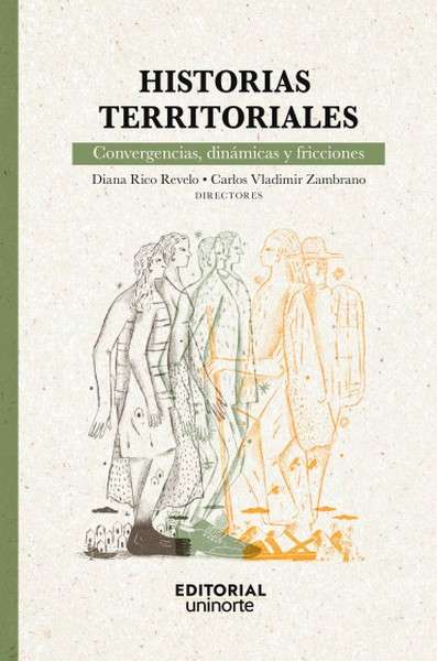  Historias territoriales: convergencias, dinámicas y fricciones