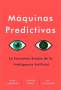 Libro: Máquinas Predictivas     La sencilla economía de la inteligencia artificial | Autor: Ajay Agrawal | Isbn: 9788494949388