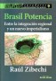 Libro: Brasil potencia entre la integración regional y un nuevo imperialismo - Autor: Raul Zibechi - Isbn: 9789588454542