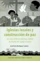 Libro: Iglesias locales y construcción de paz | Autor: José Darío Rodríguez Cuadros | Isbn: 9789586442886