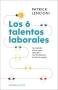 Libro: Los 6 talentos laborales | Autor: Patrick Lencioni | Isbn: 9788416997794