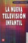 Libro: La nueva televisión infantil - Autor: Valerio Fuenzalida - Isbn: 9789562891509