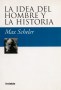 Libro: La idea del hombre y la historia - Autor: Max Scheler - Isbn: 9789875141490