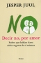 Libro: Decir no, por amor. Padres que hablan claro: niños seguros de sí mismos - Autor: Jesper Juul - Isbn: 9788425427497