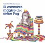 Libro: El estambre mágico del señor pug - Autor: Sebastian Meschenmoser - Isbn: 9786071624857