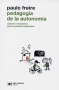 Libro: Pedagogía de la autonomía | Autor: Paulo Freire | Isbn: 9786070304187
