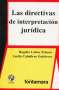 Libro: Las directivas de interpretación jurídica | Autor: Lucila Caballero Gutiérrez | Isbn: 9786077921738