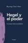 Libro: Hegel y el poder | Autor: Byung Chul Han | Isbn: 9788425441035