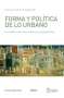 Libro: Forma y política de lo urbano | Autor: Francisco Colom González | Isbn: 9789584254283