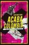 Libro: Acaba Colombia | Autor: Santiago Rivas | Isbn: 9789584270931