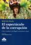 Libro: El espectáculo de la corrupción | Autor: Walfrido Warde | Isbn: 9789877063547