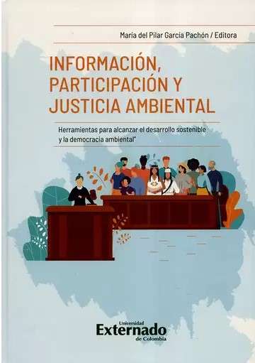 Libro: Información, participación y justicia ambiental | Autor: María del Pilar García Pachón | Isbn: 9789587904666