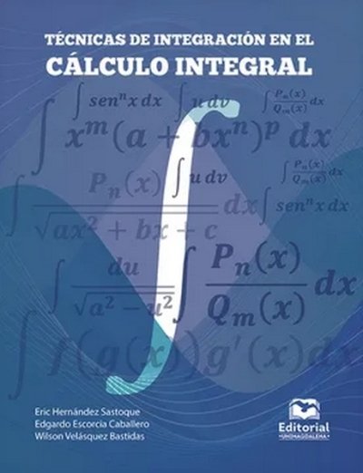 Libro: Técnicas de integración en el cálculo integral | Autor: Eric Hernández Sastoque | Isbn: 97895874695211