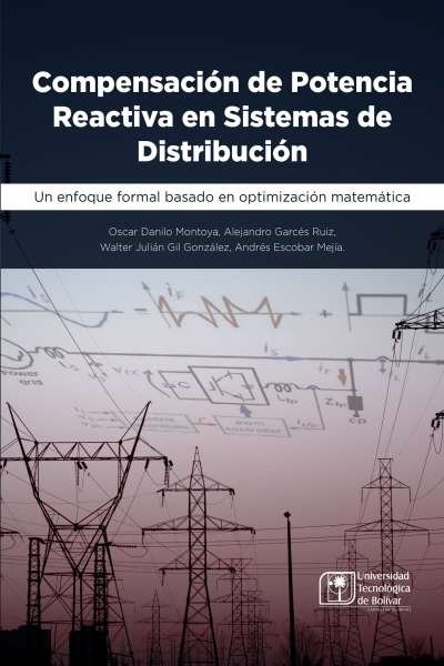 Libro: Compensación de potencia reactiva en sistemas de distribución | Autor: Oscar Danilo Montoya Giraldo | Isbn: 9789588862781