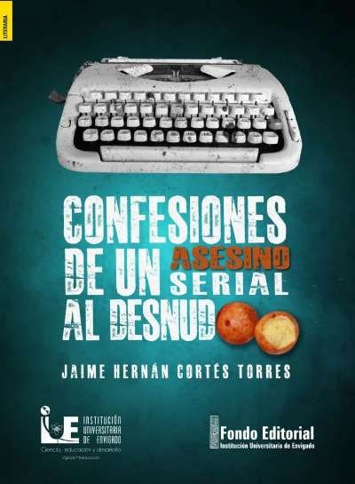 Libro: Confesiones de un asesino serial al desnudo | Autor: Jaime Hernán Cortés Torres | Isbn: 9786289500554