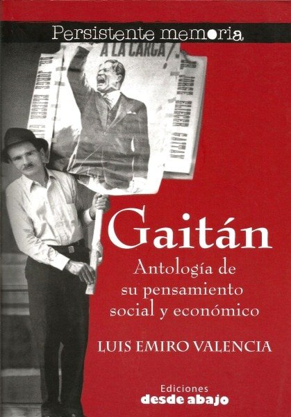 Libro: Gaitán antología de su pensamiento social y económico - Autor: Luis Emiro Valencia - Isbn: 9789588454535