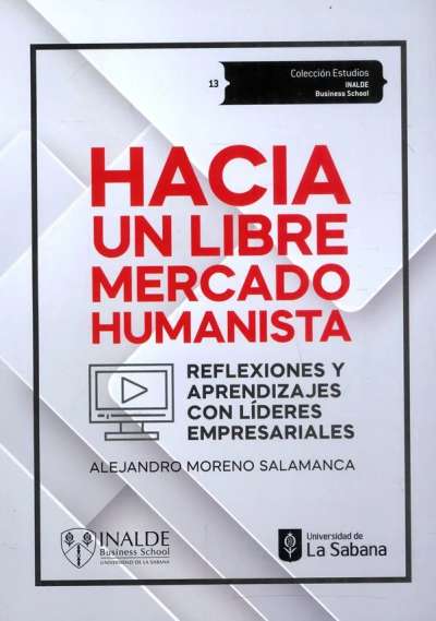 Libro: Hacia un libre mercado humanista | Autor: Alejandro Moreno Salamanca | Isbn: 9789581206216