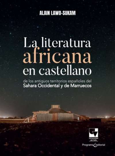 Libro: La literatura africana en castellano, de los antiguos territorios españoles de Sahara Occidental y de Marruecos | Autor: Alain Lawo Sukam | Isbn: 9786287617339