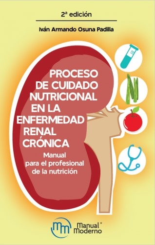 Libro: Proceso de cuidado nutricional en la enfermedad renal crónica | Autor: Ivan Armando Osuna Padilla | Isbn: 9786074488951