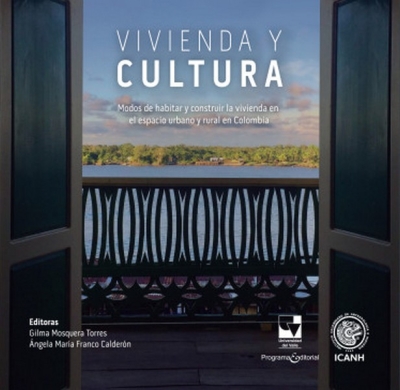 Libro: Vivienda y cultura. Modos de habitar y construir la vivienda en el espacio urbano y rural en Colombia | Autor: Autores Varios | Isbn: 9786287566569