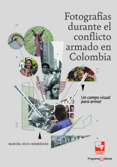 Libro: Fotografías durante el conflicto armado en Colombia | Autor: Manuel Silva Rodríguez | Isbn: 9786287566415
