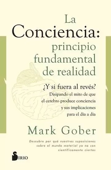 Libro: La conciencia: principio fundamental de realidad | Autor: Mark Gober | Isbn: 9788418531187