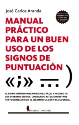 Libro: Manual práctico para un buen uso de los signos de puntuación | Autor: Jose Carlos Aranda | Isbn: 9788411312042