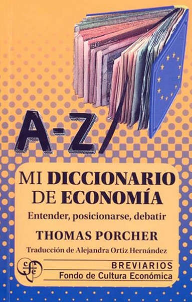 Libro: Mi diccionario de economía. Entender, posicionarse, debatir | Autor: Thomas Porcher | Isbn: 9786071682888