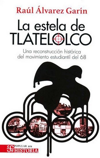 Libro: La estela de Tlatelolco. Una reconstrucción histórica del movimiento estudiantil del 68 | Autor: Raúl Álvarez Garín | Isbn: 9786071681065
