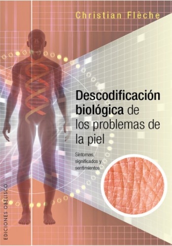 Libro: Descodificación biológica de los problemas de piel | Autor: Christian Fleche | Isbn: 9788416192649