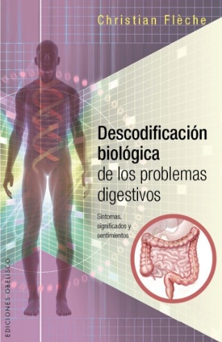 Libro: Descodificación biológica de los problemas digestivos | Autor: Christian Fleche | Isbn: 9788416192656