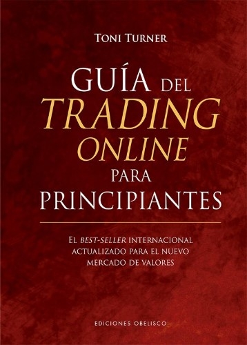 Libro: Guía del trading online para principiantes | Autor: Toni Turner | Isbn: 9788491116394