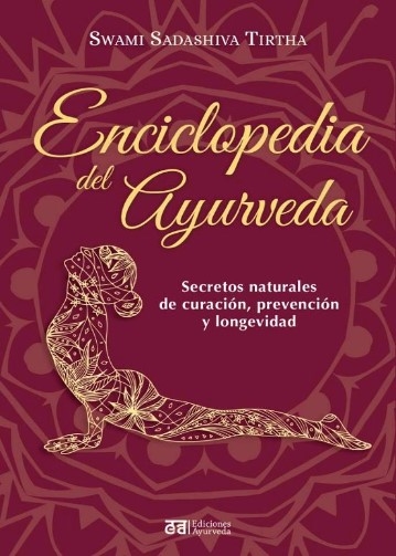 Libro: Enciclopedia del ayurveda secretos naturales de curación, prevención y longevidad | Autor: Swami Sadashiva Tirtha | Isbn: 9788412668407