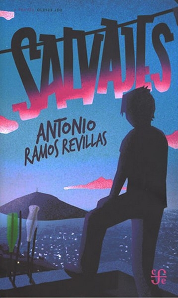 Libro: Salvajes | Autor: Antonio Ramos Revillas | Isbn: 9786071669773