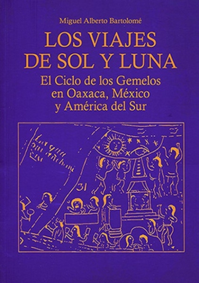  Los viajes de Sol y Luna: el ciclo de los gemelos en Oaxaca,...