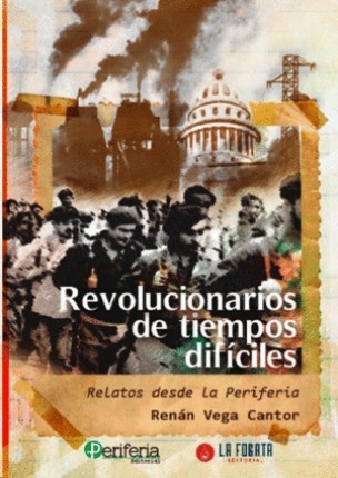 Libro: Revolucionarios de tiempos difíciles | Autor: Renán Vega Cantor | Isbn: 9789585202924