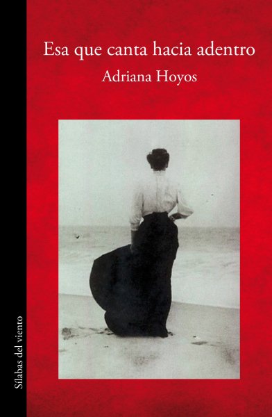 Libro: Esa que canta hacia adentro | Autor: Adriana Hoyos | Isbn: 9786287543980