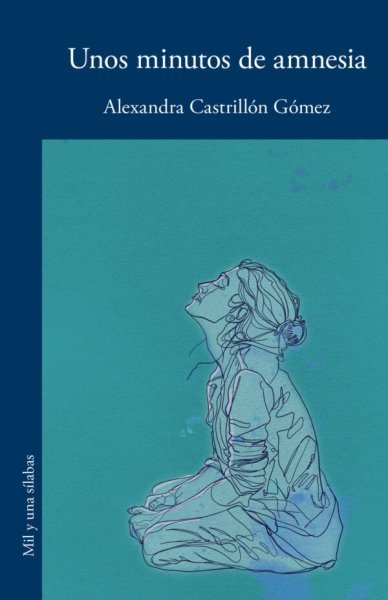 Libro: Unos minutos de amnesia | Autor: Alexandra Castrillón Gómez | Isbn: 9786287543928