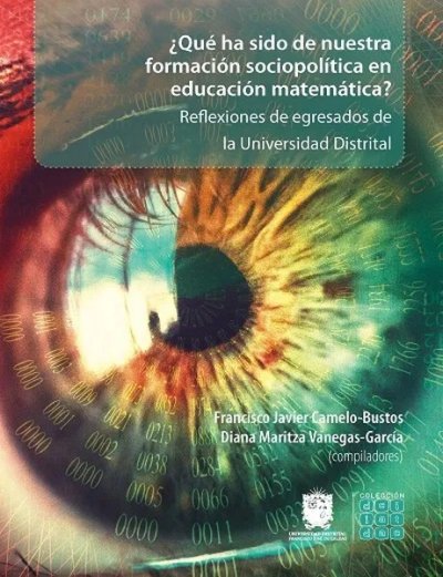 Libro: ¿Qué ha sido de nuestra formación sociopolítica en educación matemática? | Autor: Autores Varios | Isbn: 9789587872927