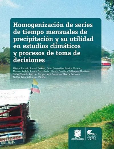 Libro: Homogenización de series de tiempo mensuales de precipitación y su utilidad en el estudio climático y procesos de toma de decisiones | Autor: Autores Varios | Isbn: 9789587872644