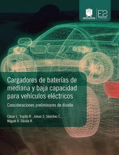 Libro: Cargadores de baterías de mediana y baja capacidad para vehículos eléctricos | Autor: Autores Varios | Isbn: 9789587873016