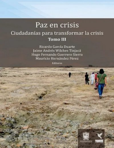 Libro: Paz en Crisis. Ciudadanías para transformar la crisis. Tomo III | Autor: Autores Varios | Isbn: 9789587873085