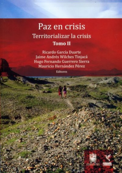 Libro: Paz en crisis. Territorializar la crisis. Tomo II | Autor: Autores Varios | Isbn: 9789587873078