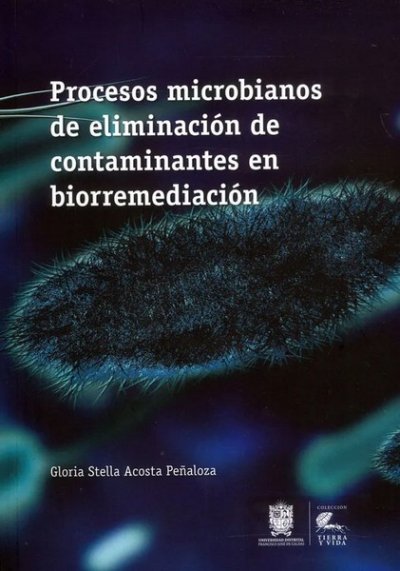 Libro: Procesos microbianos de eliminación de contaminantes en biorremediación | Autor: Gloria Stella Acosta Peñaloza | Isbn: 9789587873160