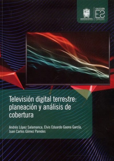 Libro: Televisión digital terrestre: planeación y análisis de cobertura | Autor: Autores Varios | Isbn: 9789587875096