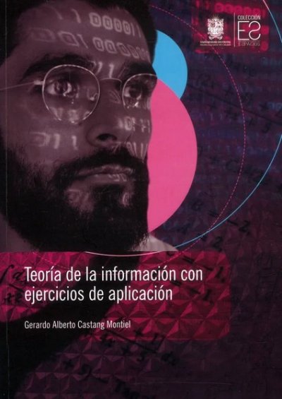 Libro: Teoría de la información con ejercicios de aplicación | Autor: Gerardo Castang Montiel | Isbn: 9789587874297