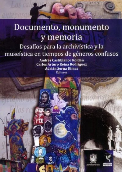 Libro: Documento, monumento y memoria | Autor: Autores Varios | Isbn: 9789587874549