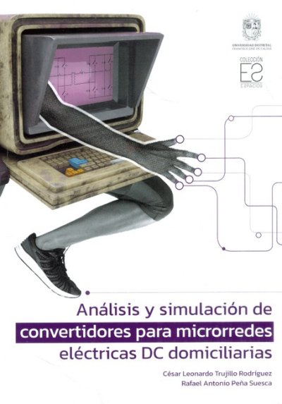 Libro: Análisis y simulación de convertidores para microrredes eléctricas dc domiciliarias | Autor: César Leonardo Trujillo Rodríguez | Isbn: 9789587876635