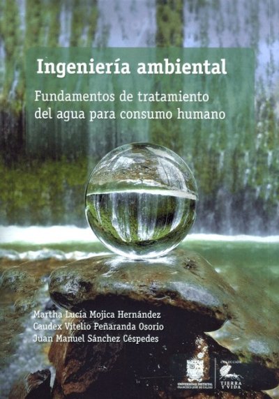 Libro: Ingeniería ambiental - Fundamentos de tratamiento del agua para consumo humano | Autor: Autores Varios | Isbn: 9789587876529