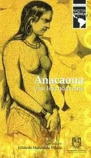 Libro: Anacaona. Una leyenda Taína | Autor: Gildardo Marulanda Villada | Isbn: 9789587876895